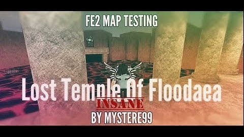 ROBLOX Fe2 Map Test - Lost Temple Of Floodaea (Normal Insane) By MysterE99