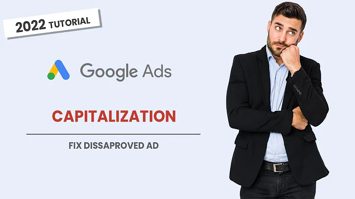 Google Ads Capitalization Solution - Google Ads Disapproved - 2022 Google Ads Tutorials