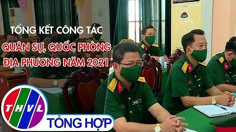 Tổng kết công tác quân sự, quốc phòng địa phương năm 2021