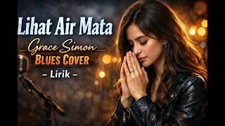 Lihat Air Mata grace Simon  Blues Cover Lirik