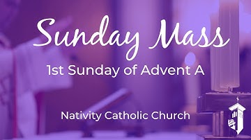 4:00 p.m. Vigil Mass of the 1st Sunday of Advent A (November 26, 2022)
