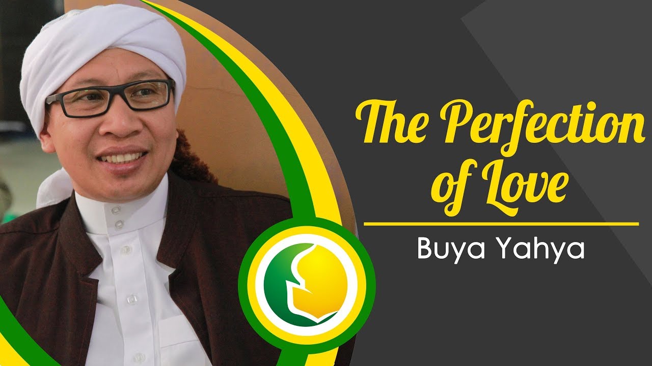 Kesempurnaan Cinta | the Perfection of Love | Buya Yahya