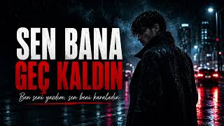 Sen Bana Geç Kaldın | “Ben Seni Yazdım, Sen Beni Karaladın”