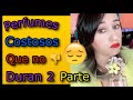 PERFUMES COSTOSOS DE DISENADOR QUE NOME DURAN! Segunda Parte!