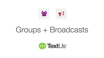 TextUs: Tutorial - Groups + Broadcasts