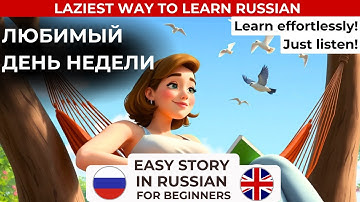 LEARN RUSSIAN for beginners with a simple story - A1-A2 level - The day I like the most