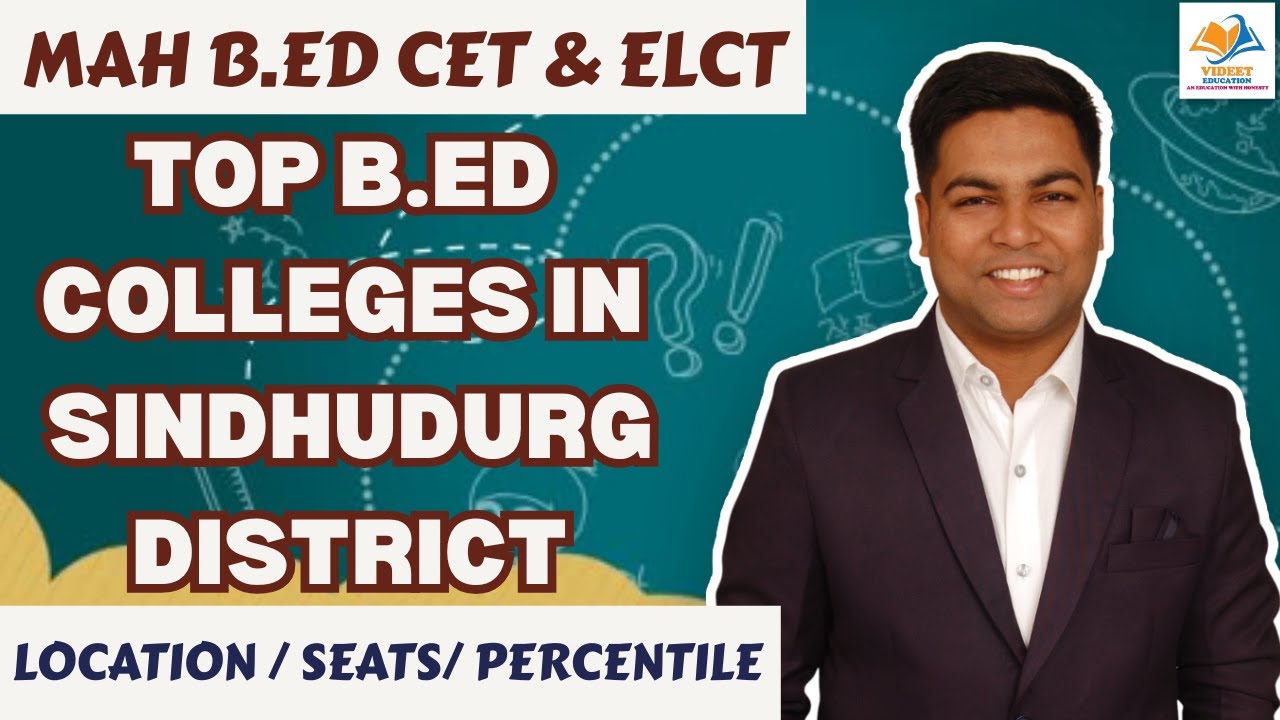 MAH B.ED CET & ELCT I TOP B.ED COLLEGES IN SINDHUDURG DISTRICT