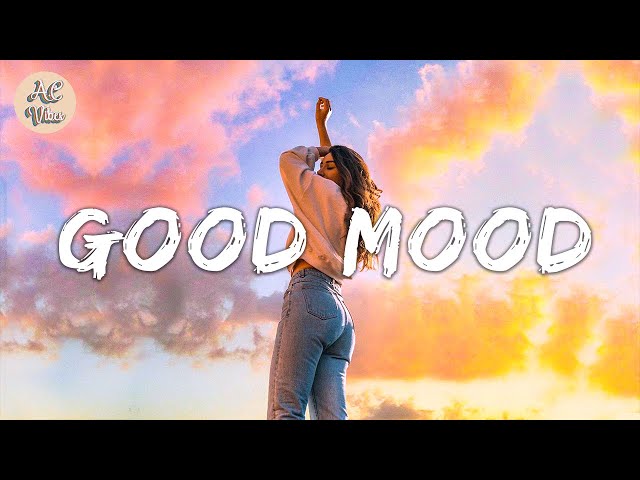 Songs that put you in a good mood ⛅ Best songs to boost your mood class=