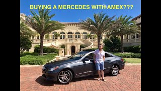 WHY I BOUGHT MY MERCEDES E350 WITH MY AMERICAN EXPRESS PLATINUM at 24?!