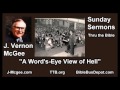 A Word's Eye View of Hell - J Vernon McGee - FULL Sunday Sermons
