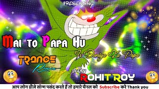 New Trance Meto Is Duniya Ka Papa Hu 💪- Edm Boom Mix Jack Dialogue- Dj Rohit Roy X Dj Anuj Banda 🔥🔥💯