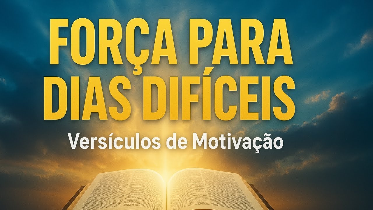 “Versículos Motivacionais Para Dar Força em Dias Difíceis Palavra de ...
