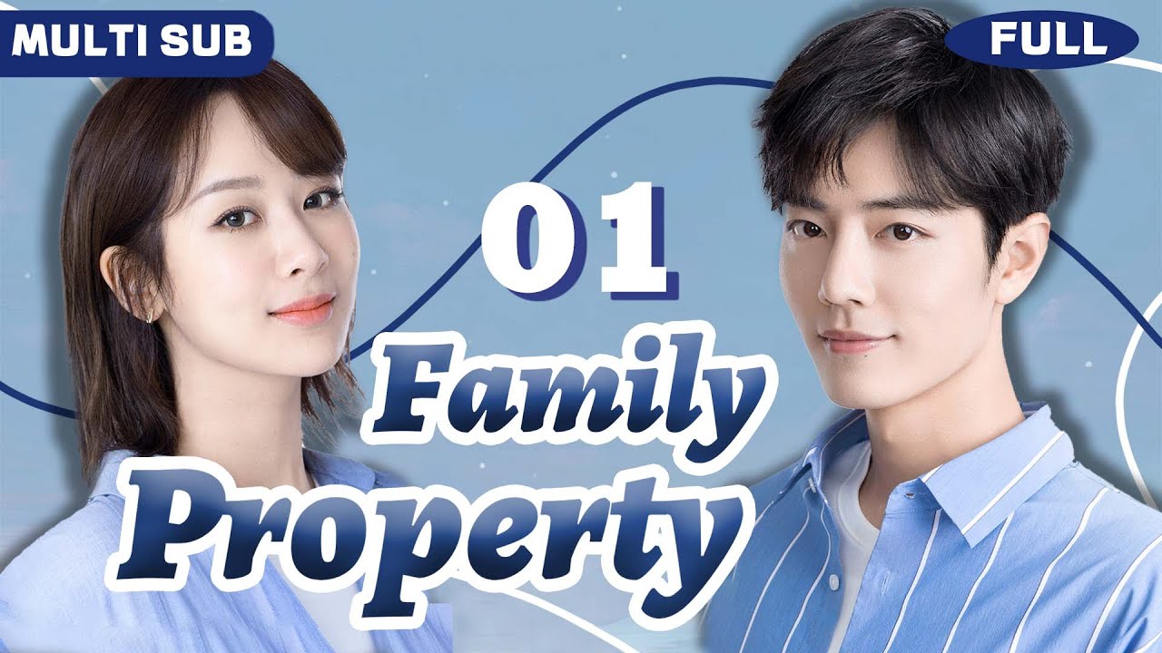 Multi Sub | 𝙁𝙖𝙢𝙞𝙡𝙮 𝙋𝙧𝙤𝙥𝙚𝙧𝙩𝙮💍01 | Billionaire CEO Xiao Zhan Falls for Working-Class Girl Yang Zi!