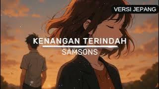 Download lagu Kenangan Terindah - Samsons (Cover Lagu Anime) | Bahasa Jepang