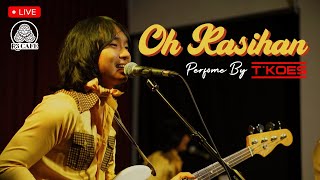 OH KASIHAN.... | T-Koes Live Konser R3 Cafe