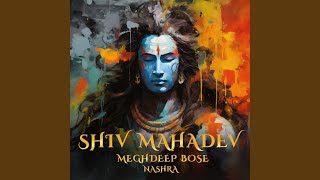 Shiv Mahadev - Meghdeep Bose, Nashra