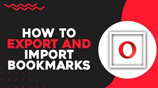 How To Export and Import Bookmarks in Opera Browser (Quick Tutorial)