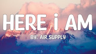 Here I Am - Air Supply (Lyrics) 🎵