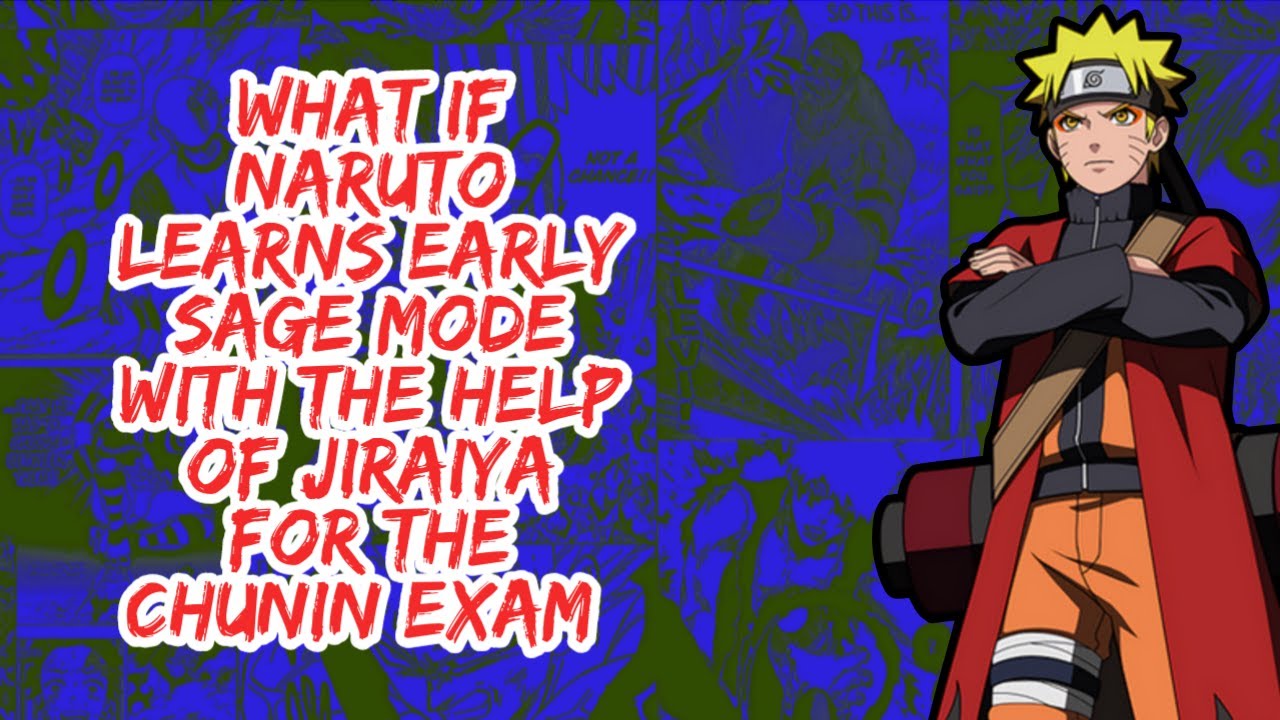 What if Naruto Learns Early Sage Mode With The Help of Jiraiya For The Chnunin Exam | Part 1