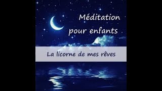 Méditation pour s'endormir - Pour enfants - La licorne de mes rêves