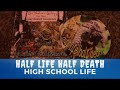 Half life Half death - High School Life