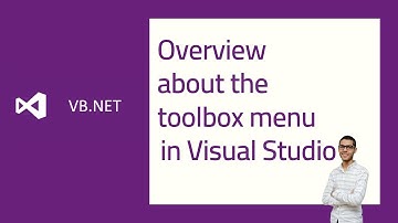Overview about the toolbox menu in Visual Studio - How to design a form