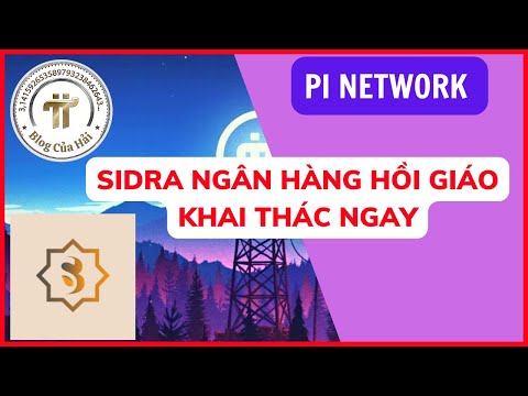 Sidra Bank Là Gì? Có Lừa Đảo Hay Không? Hướng Dẫn Khai Thác Sidra Bank l Blog Của Hải