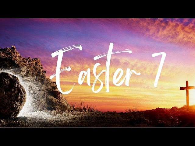Easter 7,  17 May 2026