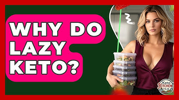 Why Do Lazy Keto? - Keto Kitchen HQ