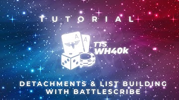 TTSWH40K - Detachments tutorial and using battlescribe to craft advanced lists