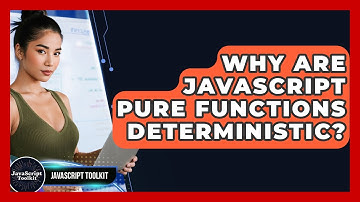 Why Are JavaScript Pure Functions Deterministic? - JavaScript Toolkit