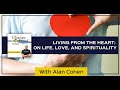 Living From The Heart: On Life, Love, And Spirituality With Alan Cohen