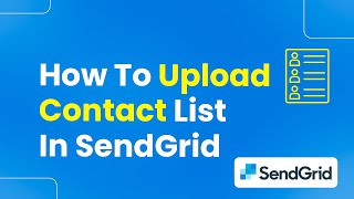 How to Upload Contact List in SendGrid (Easily)