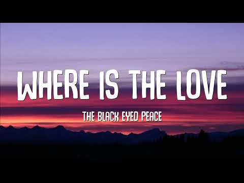 The Black Eyed Peas - Where Is The Love