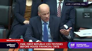 Former First Republic CEO testifies before Congress