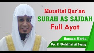 Murattal Al-Qur'an Merdu | Surah As Sajdah | Ust Ubaydillah Shaleh Al-Bugizy