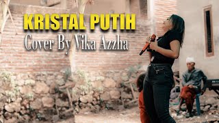 KRISTAL PUTIH - COVER BY VIKHA AZZHA