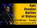 Epic Snooker Battles of History. Ronnie O'Sullivan - Judd Trump (Tour Championship 2019 SF)