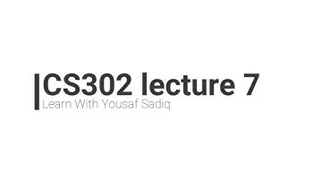 CS302 lectures 7 | CS302 virtual university short lecture 7 | CS302 short lectures 7 | yousaf Sadiq