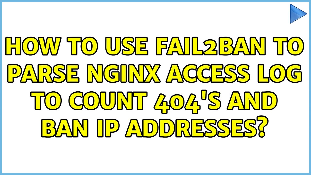 How to use fail2ban to parse Nginx access log to count 404's and ban ip addresses?