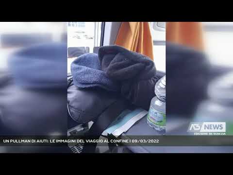 UN PULLMAN DI AIUTI: LE IMMAGINI DEL VIAGGIO AL CONFINE | 09/03/2022