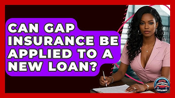 Can Gap Insurance Be Applied To A New Loan? - Auto Coverage Explained