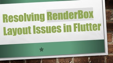 Resolving RenderBox Layout Issues in Flutter