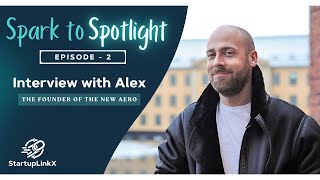 Meet Alexander, Founder of The New Aero | Spark to Spotlight Ep. 2