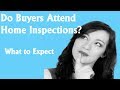 Do buyers attend the Home Inspection?