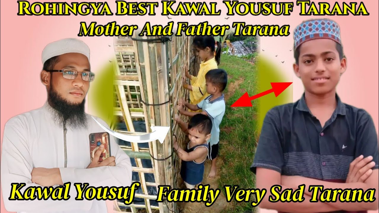 family Very Sad Tarana Kawal Yousuf Rohingya amazing Song