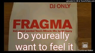 Fragma Do youreally want to feel it dj only