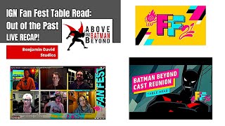 IGN Fan Fest Batman Beyond Cast Reunion table read | Out of the Past