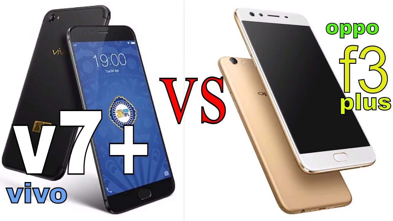 Oppo f3 plus vs vivo v7 plus