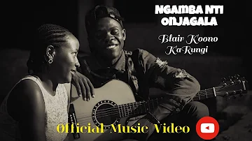 Ngamba Nti Onjagala (Official Music Video). Blair Koono ft. KaRungi.